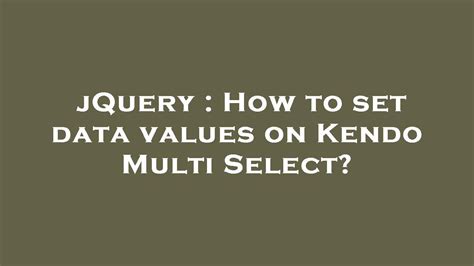 Search: <b>Kendo</b> <b>Multiselect</b> Get <b>Selected</b> <b>Values</b>. . Kendo multiselect populate with selected values